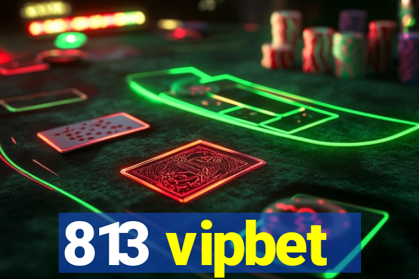 813 vipbet